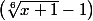 \left(\sqrt[6]{x+1} -1\right)